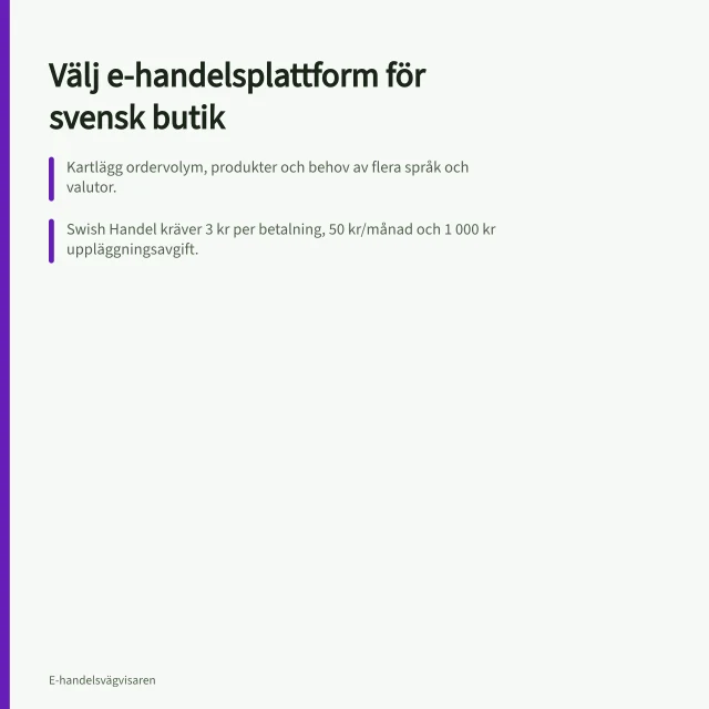 Välj e-handelsplattform för svensk butik: Kartlägg ordervolym, produkter och behov av flera språk och valutor.; Swish Handel kräver 3 kr per betalning, 50 kr/månad och 1 000 kr uppläggningsavgift.; Testa plattformar med egna produkter och testbetalningar innan avtal. Så väljer du e-handelsplattform för svensk butik